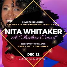 OneWeek 🎹 Star Search Grand Champion, acclaimed vocalist NITA WHITAKER,  brings her annual A CHRISTMAS CONCERT to Catalina Jazz Club in Hollywood!  Join us... LIVE! Sun, December 22nd at 7:30pm. Dinner begins