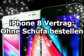 Iphone 8 Mit Vertrag Ohne Schufa Gunstiger Handyvertrag