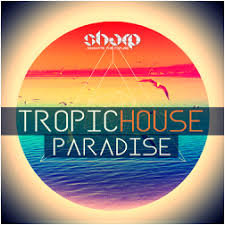 Tropic House Paradise Tropic Sounds Tropical House Wav