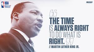 The time is always right to do what is right. Nba A Twitter The Time Is Always Right To Do What Is Right Dr Martin Luther King Jr Mlkday Nbavoices