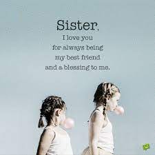 She can understand pain which is not visible to anyone. I Love You Messages For My Sister My Ray Of Sunshine