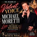 THE VELVET VOICE * MICHAEL MORETTI * LIVE
