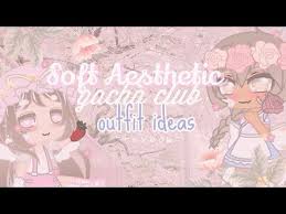 Soft Aesthetic Outfits Gacha Club Youtube Club Outfits Club Design Club Hairstyles