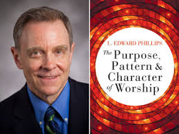 In New Book, Ed Phillips Offers Method for Assessing Order of Worship
