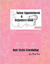Contact your salon directly for more information on specific. Salon Appointment Book Hair Stylist Scheduling Daily Planner Keep Track Of Client Scheduling Appointments Daily And Hourly Schedule Notebook For Client Appointment Planner Diary Volume 1 Blank Book Sara