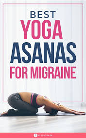 8 Best Yoga Asanas To Treat Migraine Yoga For Migraines Yoga For Headaches Best Yoga