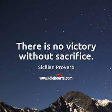 There is no victory without sacrifice. There Is No Victory Without Sacrifice Idlehearts