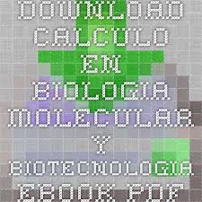 Download Calculo En Biologia Molecular Y Biotecnologia Ebook Pdf Biotecnologia Biologia Molecular Biologia