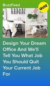 Design Your Dream Office And We Ll Tell You What Job You Should Quit Your Current Job For Quizzes For Fun Friends Quizzes Tv Show Quiz Design