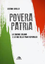 Di gente infame, che non sa cos'è il pudore g f#m7 g si credono potenti e gli va bene. Povera Patria La Canzone Italiana E La Fine Della Prima Repubblica Amazon It Savella Stefano Libri