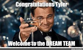 What a lovely project we are caseing this week! Meme Congratulations Tyler Welcome To The Dream Team All Templates Meme Arsenal Com