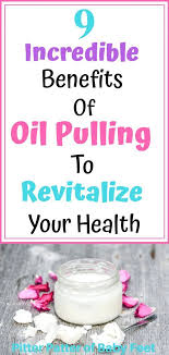 9 Incredible Benefits Of Oil Pulling In 2020 Oil Pulling Benefits Coconut Oil Pulling Benefits Oil Pulling