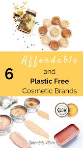 6 Companies Offering Affordable Plastic Free Cosmetics Plastic Free Free Cosmetics Natural Cosmetics