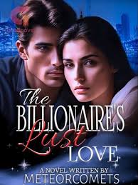 The Billionaire's Lust Love by MeteorComets Read Online