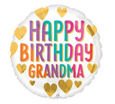 Nothing in this world can ever change my love for you or take your place in my life. 17 Pkg Happy Birthday Grandma Balloon