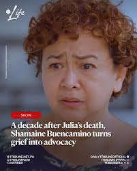 SHAMAINE BUENCAMINO TURNS GRIEF INTO ADVOCACY Ten years after losing her  daughter Julia to suicide, actress Shamaine Buencamino continues to  champion youth mental health. On what would have been Julia's 25th birthday,