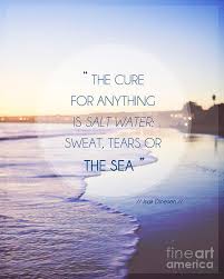 The cure for anything is salt water. Quotes About Salt 451 Quotes