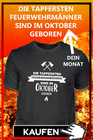 Tapfer Feuerwehrmann Oktober Geburtstag In 2020 Lustige Feuerwehrmann Zitate Feuerwehr Spruch Feuerwehrmann