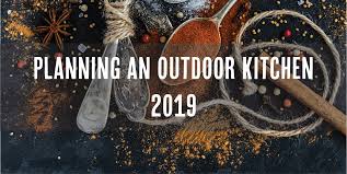 planning an outdoor kitchen in 2019