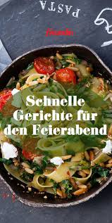 Schnelle Gerichte Fur Den Feierabend Freundin De Schnelle Gerichte Einfache Gerichte Rezepte