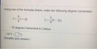 32 celsius = 89.6 degree fahrenheit Using One Of The Formulas Below Make The Following Chegg Com