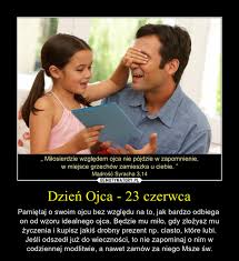 Pierwszy raz w polsce obchody tego święta odbyły się w 1965 r. Dzien Ojca 23 Czerwca Demotywatory Pl