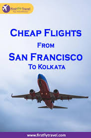 Cheap Flights From San Francisco To Kolkata Traveling By Yourself Cheap Flights Cheap Flight Tickets