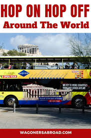Hop On Hop Off Bus Tours Around The World Wagoners Abroad Tour Around The World City Travel Bus Travel