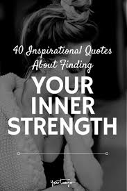 40 Inspirational Quotes About Inner Strength That Will Fire You Up In 2020 Inner Strength Quotes Inspirational Quotes Inner Strength