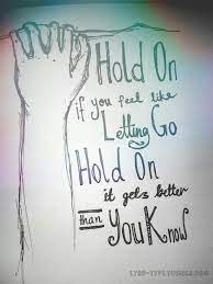 Don't stop looking, you're one step closer. Hold On If You Feel Like Letting Go Hold On It Lyrics In Type