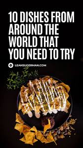 World S Best Food 10 Dishes From Around The World You Need To Try In 2020 Food World S Best Food Travel Eating