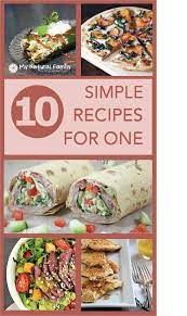 Dinner Party Of One 10 Simple Single Recipes For One Person Follow The Widow Or Widower Next Do Healthy Meals For One Meals For One Easy Meals For One