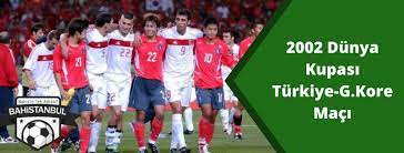 79 choi tae uk), lee. 2002 Dunya Kupasi Turkiye Guney Kore Iki Takiminda Kazandigi Mac