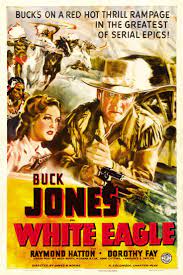 White Eagle 1941 Buck Jones Raymond Hatton Dorothy Fay Columbia Pictures Serial Movie Poster Western Movies Western Film Vintage Movies