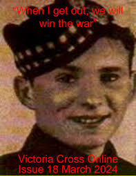 Victoria Cross Online Issue 18 March 2024 “When I get out, we will win the  war”