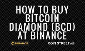 Binance is one of the most widely used cryptocurrency exchanges in the world. How To Buy Bitcoin Diamond At Binance Bcd Coin Street