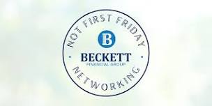 August Not First Friday Networking Hosted by Beckett Financial Group