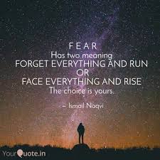 'forget everything and run' or 'face everything and rise.' the choice is yours. F E A R Has Two Meaning Quotes Writings By Ismail Naqvi Yourquote