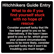 The great douglas adams, author of the hitchhiker's guide to the galaxy, apparently had a quote for every occasion.enjoy these 14 douglas adams quotes for writers. Hitchhikers Guide To The Galaxy What To Do If You Find Yourself Stuck With No Hope Of Rescue Galaxy Quotes Hitchhikers Guide To The Galaxy Guide To The Galaxy