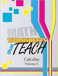 It's obvious how free worksheets can save you money. Amazon Com Worksheets That Teach Calculus Volume Ii 9781948565585 Quantum Scientific Publishing Books