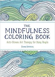 Last week, i was out on vacation, which consisted of a few days of camping at a local camping resort, then home for one day so that anna could attend the one direction concert (the tickets were a christmas gift from her dad), then out for t. The Mindfulness Coloring Book The Adult Coloring Book For Relaxation With Anti Stress Nature Patterns And Soothing Designs 1 Farrarons Emma Amazon Com Mx Libros