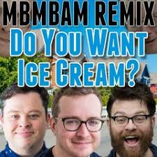 Stream MBMBAM Remix: Do You Want Ice Cream by Hamman
