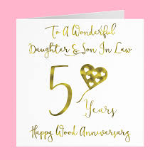 My daughter it's your anniversary today a loving son in law has come my day might love two always live with togetherness on your own anniversary, find all the bliss… Daughter And Son In Law 5th Wood Anniversary Card To A Wonderful Daughter Son In Law