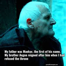 Jon of house targaryen, first of his name, king of the andals and the first men, lord of the seven kingdoms, and protector of the realm. Aemon Targaryen My Father Was Maekar The First Of His Name My Brother Game Of Thrones Quote