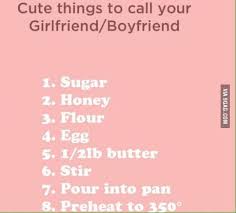 I am always there for you to make you feel better. Sweet Things To Call Your Girlfriend Boyfriend 9gag