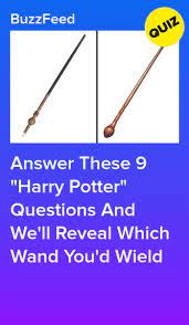 Answer These 9 Harry Potter Questions And We Ll Reveal Which Wand You D Wield Harry Potter Questions Harry Potter Wand Quiz Harry Potter Buzzfeed