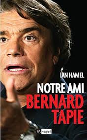 He was ministre de la ville (minister of city affairs) in the government of. Notre Ami Bernard Tapie French Edition Ebook Hamel Ian Amazon De Kindle Shop
