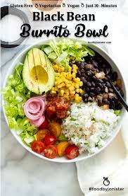 Black Bean Burrito Bowl Foodbyjonister Recipe Burrito Bowl Black Bean Burrito Burritos