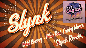 Wild Cherry Play That Funky Music Slynk Remix Free Download Play That Funky Music Funky Music Remix