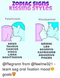 With all these enigmatic and mysterious scorpios around, life is guaranteed to be super exciting and full of thrills. Zodiac Signs Kissing Styles Passionate Woodpecker Aries Gemini Leo Taurus Cancer Scorpio Virgo Capricorn Libra Aquarius Sagittarius Pisces From Team Sag Oral Fixation Mood Goals Goals Meme On Me Me
